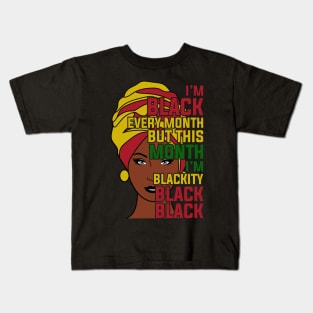 I'm black every month, Black History month Kids T-Shirt